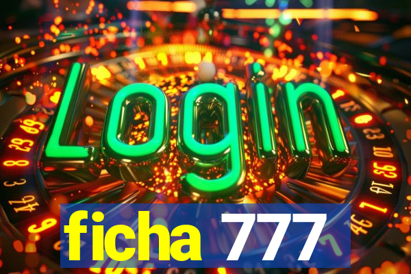 ficha 777